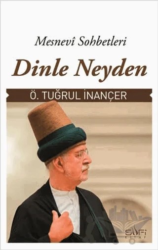 Dinle Neyden – Ö. Tuğrul İnançer – Sufi Kitap kitap kapağı