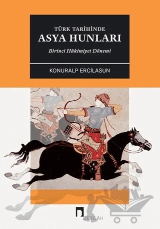Türk Tarihinde Asya Hunları Birinci Hakimiyet Dönemİ – Konuralp Ercilasun – Dergah Yayınları kitap kapağı