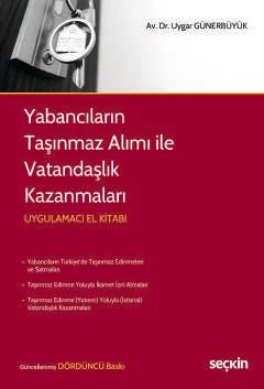 Yabancıların Taşınmaz Alımı ile Vatandaşlık Kazanmaları Uygulamacı El Kitabı – Uygar Günerbüyük – Seçkin Yayıncılık kitap kapağı