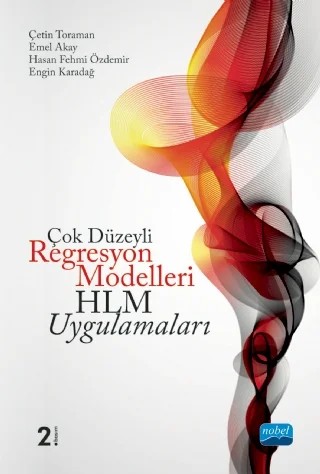 Çok Düzeyli Regresyon Modelleri: HLM Uygulamaları – Çetin Toraman - Emel Akay - Hasan Fehmi Özdemir - Engin Karadağ – Nobel Akademik Yayıncılık kitap kapağı