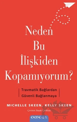 Neden Bu İlişkiden Kopamıyorum? – Michelle Skeen, Kelly Skeen – Omega kitap kapağı