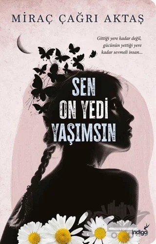 Sen On Yedi Yaşımsın – Miraç Çağrı Aktaş – İndigo Kitap kitap kapağı