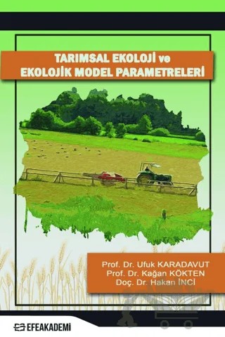 Tarımsal Ekoloji ve Ekolojik Model Parametreleri – Ufuk Karadavut, Kağan Kökten, Hakan İnci – Efe Akademi Yayınları kitap kapağı