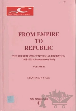 From Empire to Republic Volume 2 / The Turkish War of National Liberation 1918-1923 A Documentary Study – Stanford J. Shaw – Türk Tarih Kurumu Yayınları kitap kapağı