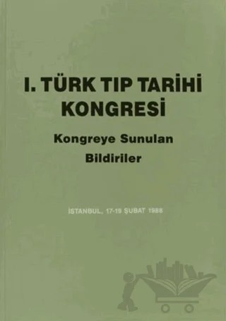 1. Türk Tıp Tarihi Kongresi – Kolektif – Türk Tarih Kurumu Yayınları kitap kapağı
