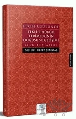 Fıkıh Usulünde Teklifi Hüküm Terimlerinin Doğuşu ve Gelişimi – Recep Çetintaş – Asalet Yayınları kitap kapağı