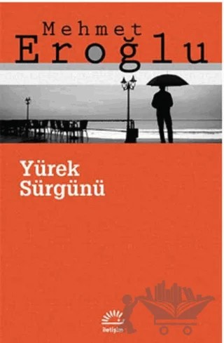 Yürek Sürgünü – Mehmet Eroğlu – İletişim Yayınevi kitap kapağı