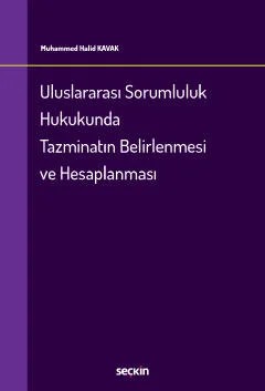 Uluslararası Sorumluluk Hukukunda Tazminatın Belirlenmesi ve Hesaplanması – Muhammed Halid Kavak – Seçkin Yayıncılık kitap kapağı