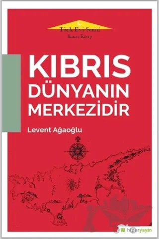 Kıbrıs Dünyanın Merkezidir - Türk Evi Serisi İkinci Kitap – Levent Ağaoğlu – Hiperlink Yayınları kitap kapağı