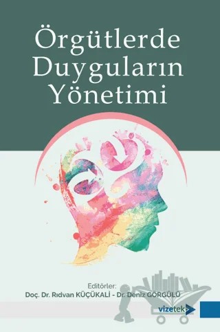Örgütlerde Duyguların Yönetimi – Kolektif – Vizetek Yayıncılık kitap kapağı