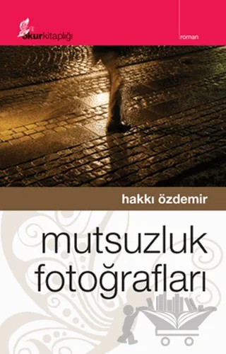 Mutsuzluk Fotoğrafları – Hakkı Özdemir – Okur Kitaplığı kitap kapağı