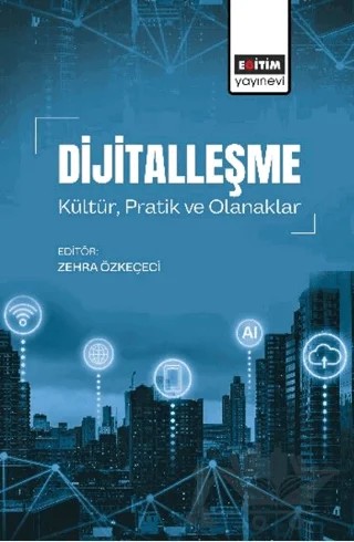 Dijitalleşme Kültür, Pratik ve Olanaklar – Kolektif – Eğitim Yayınevi - Bilimsel Eserler kitap kapağı