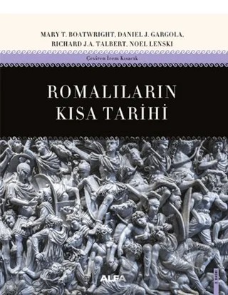 Romalıların Kısa Tarihi – Mary T. Boatwright, Daniel J. Gargola, Richard J. A. Talbert, Noel Lenski – Alfa Yayınları kitap kapağı