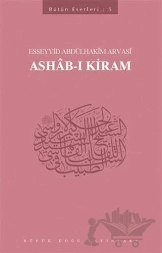 Ashab-ı Kiram : 405 - Abdülhakim Arvasi Üçışık Eserleri – Esseyyid Abdülhakim Arvasi – Büyük Doğu Yayınları kitap kapağı