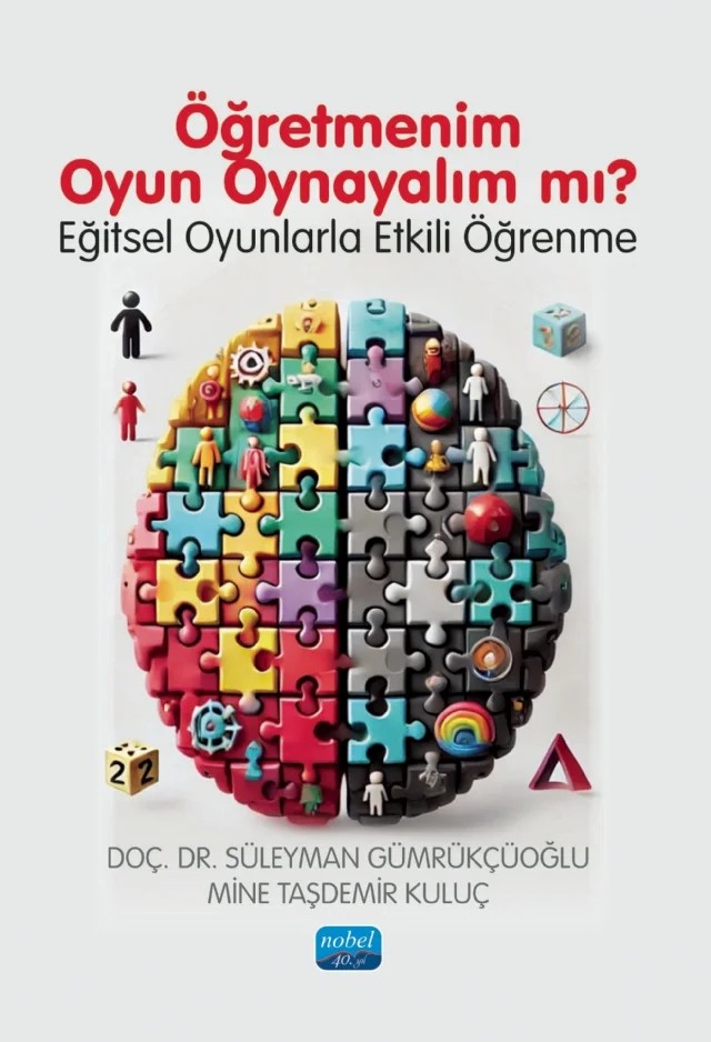 ÖĞRETMENİM OYUN OYNAYALIM MI? (Eğitsel Oyunlarla Etkili Öğrenme) – Süleyman Gümrükçüoğlu, Mine Taşdemir Kuluç – Nobel Akademik Yayıncılık kitap kapağı