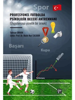 Profesyonel Futbolda Psikolojik Beceri Antrenmanı (Uygulamaya Yönelik Bir Örnek) – Selman Orhan – Gazi Kitabevi kitap kapağı