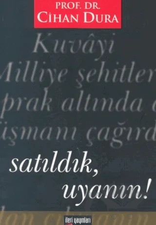 Satıldık, Uyanın! – Cihan Dura – İleri Yayınları kitap kapağı
