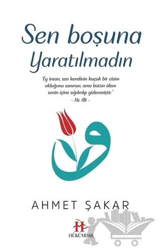 Sen Boşuna Yaratılmadın – Ahmet Şakar – Hükümdar Yayınları kitap kapağı