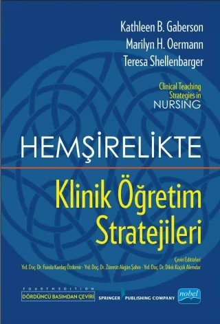 HEMŞİRELİKTE KLİNİK ÖĞRETİM STRATEJİLERİ -  Clinical Teaching Strategies In Nursing – Kathleen B. Gaberson, Marılyn H. Oermann, Teresa Shellenbarger – Nobel Akademik Yayıncılık kitap kapağı