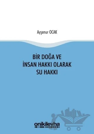 Bir Doğa ve İnsan Hakkı Olarak Su Hakkı – Ayşenur Ocak – On İki Levha Yayınları kitap kapağı