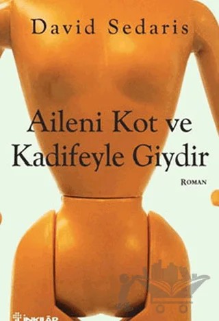 Aileni Kot ve Kadifeyle Giydir – David Sedaris – İnkılap Kitabevi kitap kapağı