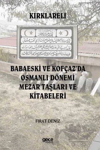 Kırklareli Babaeski ve Kofçaz’da Osmanlı Dönemi Mezar Taşları ve Kitabeleri – Fırat Deniz – Gece Kitaplığı kitap kapağı