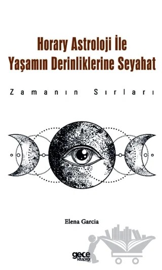 Horary Astroloji ile Yaşamın Derinliklerine Seyahat – Elena Garcia – Gece Kitaplığı kitap kapağı