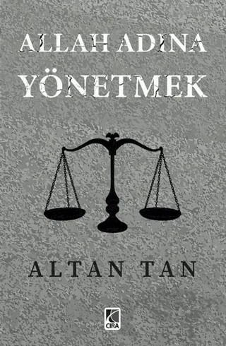 Allah Adına Yönetmek – Altan Tan – Çıra Yayınları kitap kapağı