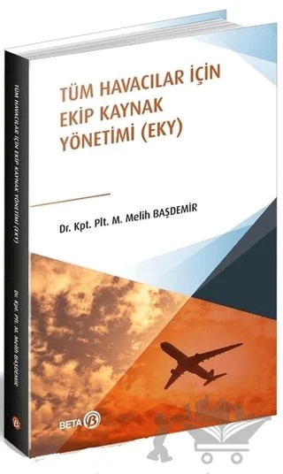 Tüm Havacılar İçin Ekip Kaynak Yönetimi (EKY) – M. Melih Başdemir – Beta Yayınevi kitap kapağı