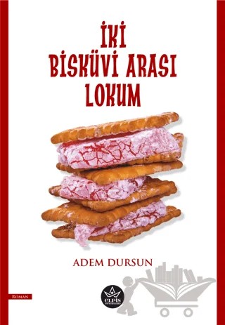 İki Bisküvi Arası Lokum – Adem Dursun – Elpis Yayınları kitap kapağı