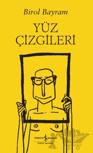 Yüz Çizgileri – Birol Bayram – İş Bankası Kültür Yayınları kitap kapağı