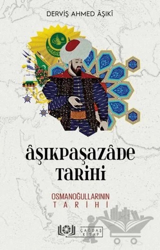 Aşıkpaşazade Tarihi  - Osmanoğullarının Tarihi – Derviş Ahmed Aşıki – Çağdaş Kitap kitap kapağı