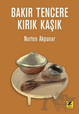 Bakır Tencere - Kırık Kaşık – Nurten Akpunar – Zinde Yayıncılık kitap kapağı