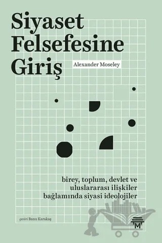 Siyaset Felsefesine Giriş – Alexander Moseley – Metropolis Yayınları kitap kapağı