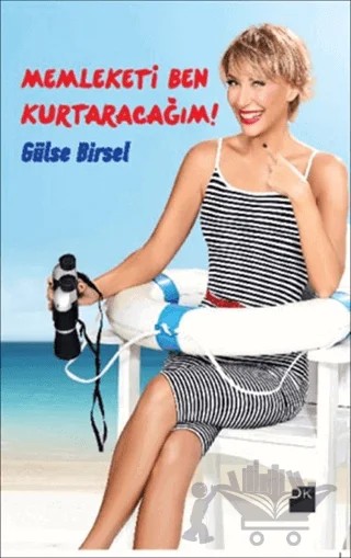 Memleketi Ben Kurtaracağım! – Gülse Birsel – Doğan Kitap kitap kapağı