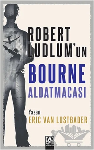 Robert Ludlum’un Bourne Aldatmacası – Eric van Lustbader – Altın Kitaplar kitap kapağı