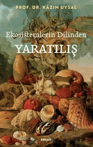 Ekosistemlerin Dilinden Yaratılış – Kâzım Uysal – Beyan Yayınları kitap kapağı
