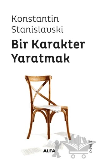Bir Karakter Yaratmak – Konstantin Stanislavski – Alfa Yayınları kitap kapağı
