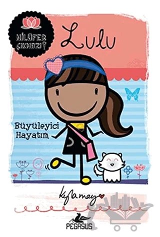 Lulu: Büyüleyici Hayatım – Kyla May – Pegasus Çocuk Yayınları kitap kapağı