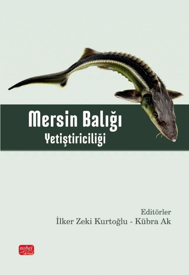 Mersin Balığı Yetiştiriciliği – Huriye Arıman Karabulut, İlker Zeki Kurtoğlu, Kübra Ak, Mert Minaz – Nobel Bilimsel Eserler kitap kapağı