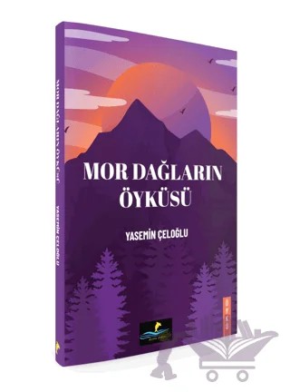 Mor Dağların Öyküsü – Yasemin Çeloğlu – Altın Yunus Yayınları kitap kapağı