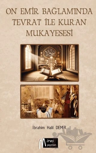 On Emir Bağlamında Tevrat İle Kur’an’ın Mukayesesi – İbrahim Halil Demir – Miras Yayınları kitap kapağı
