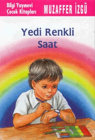 Yedi Renkli Saat – Muzaffer İzgü – Bilgi Yayınevi kitap kapağı
