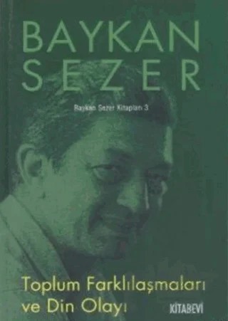 Toplum Farklılaşmaları ve Din Olayı – Baykan Sezer – Kitabevi Yayınları kitap kapağı