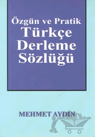 Özgün ve Pratik Türkçe Derleme Sözlüğü – Mehmet Aydın – Kültür Ajans Yayınları kitap kapağı