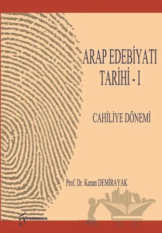 Arap Edebiyatı Tarihi 1 Cahiliye Dönemi – Kenan Demirayak – Fenomen Yayıncılık kitap kapağı
