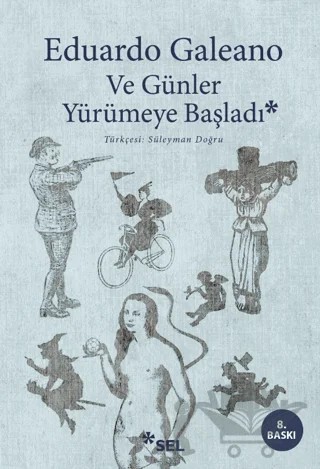 Ve Günler Yürümeye Başladı – Eduardo Galeano – Sel Yayıncılık kitap kapağı