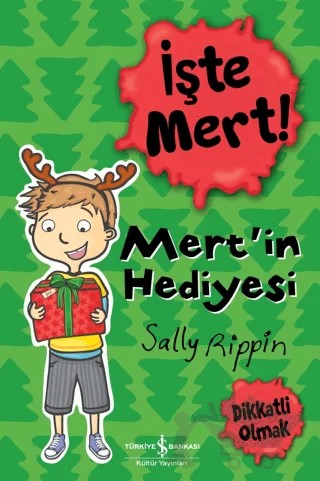İşte Mert! - Mert’in Hediyesi - Dikkatli Olmak – Sally Rippin – İş Bankası Kültür Yayınları kitap kapağı