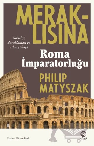 Meraklısına Roma İmparatorluğu – Philip Matyszak – Nova Kitap kitap kapağı