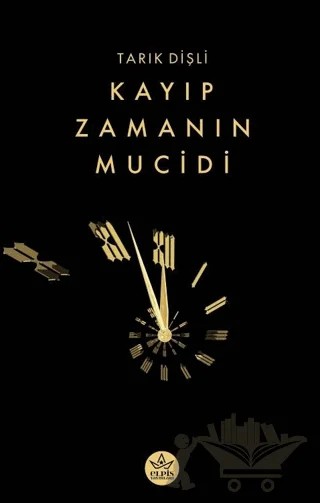 Kayıp Zamanın Mucidi – Tarık Dişli – Elpis Yayınları kitap kapağı